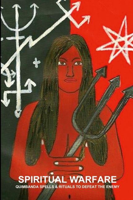 SPIRITUAL WARFARE, QUIMBANDA SPELLS & RITUALS TO DEFEAT THE ENEMY