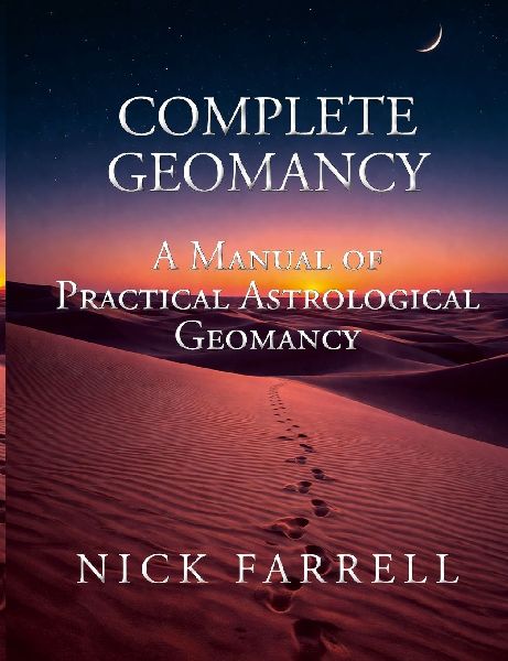 Complete Geomancy: : A Manual of  Practical Astrological Geomancy