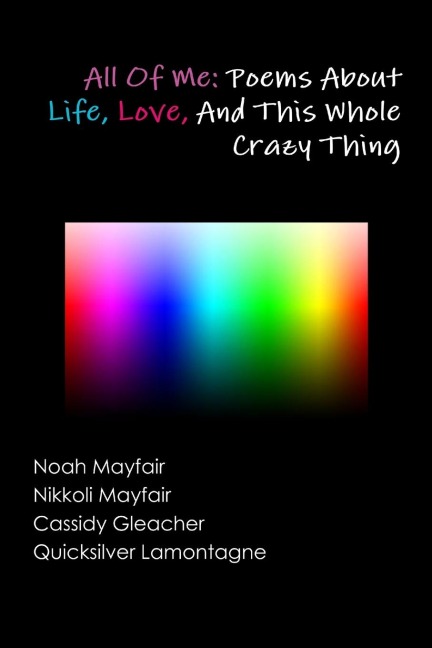All of Me: Poems About Life, Love, and This Whole Crazy Thing