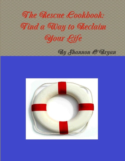 The Rescue Cookbook: Find a Way to Reclaim Your Life