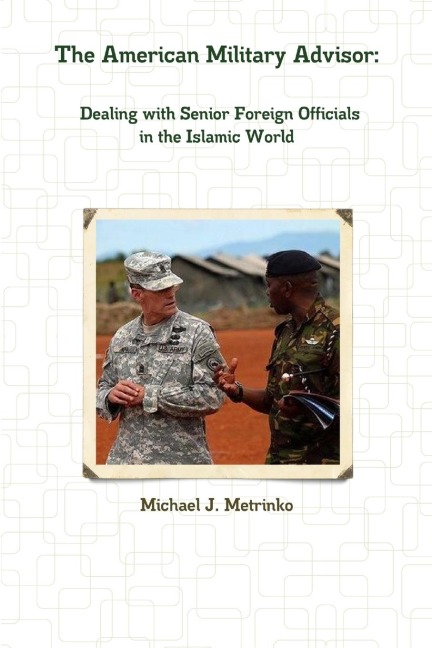 The American Military Advisor: Dealing with Senior Foreign Officials in the Islamic World