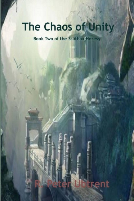 The Chaos of Unity - Book Two of The Sslithax Heresy