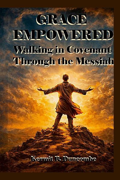 Grace Empowered: Walking in Covenant Through the Messiah