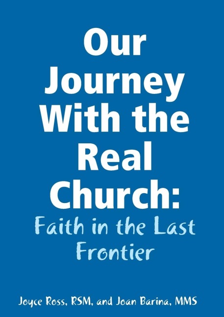 Our Journey With the Real Church: Faith in the Last Frontier