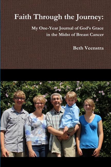 Faith Through the Journey: My One-Year Journal of Gods Grace in the Midst of Breast Cancer