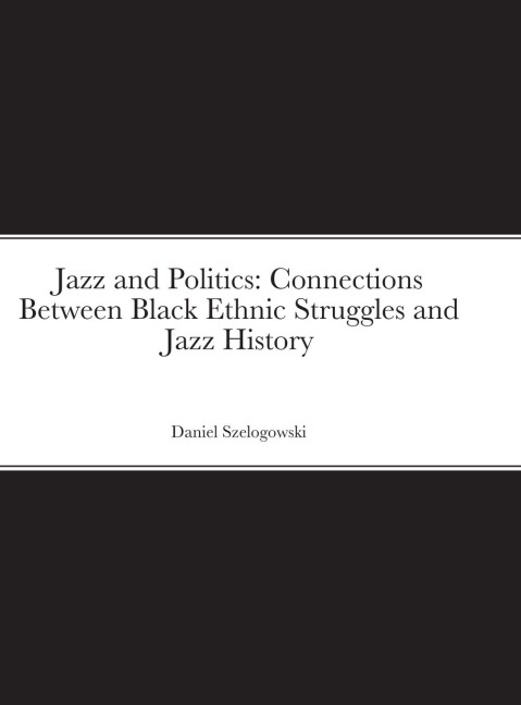 Jazz and Politics: Connections Between Black Ethnic Struggles and Jazz History