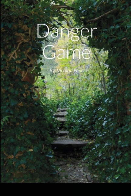 Danger Game: By: Victoria Pope