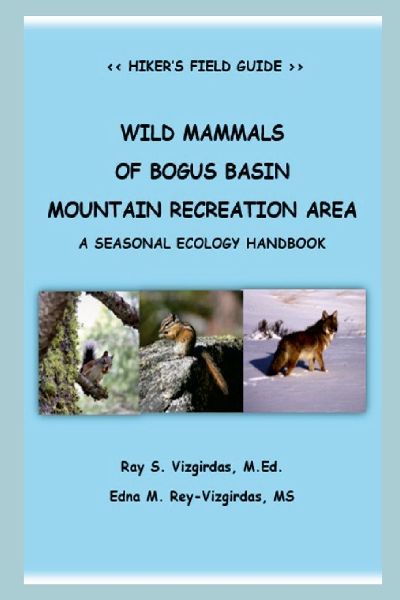 Wild Mammals of Bogus Basin Mountain Recreation Area: A Seasonal Ecology Handbook