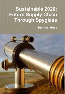 Sustainable 2020: Future Supply Chain Through Spyglass