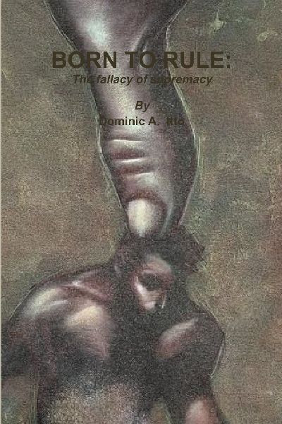 BORN TO RULE: The Fallacy of Supremacy