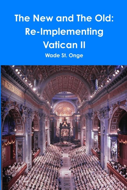 The New and The Old: Re-Implementing Vatican II