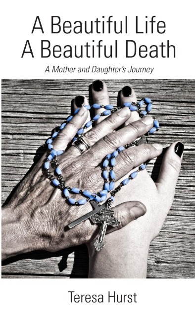 A Beautiful Life, A Beautiful Death, A Mother and Daughters Journey