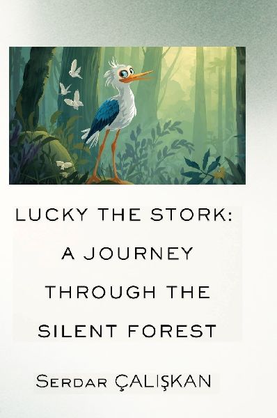 LUCKY THE STORK: A JOURNEY THROUGH THE SILENT FOREST