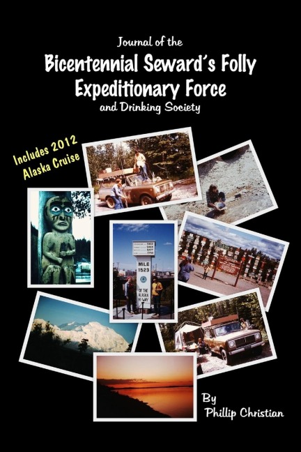 Journal of the Bicentennial Sewards Folly Expeditionary Force and Drinking Society
