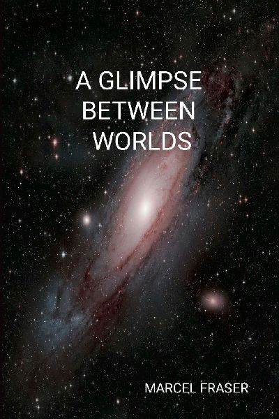 A GLIMPSE BETWEEN WORLDS