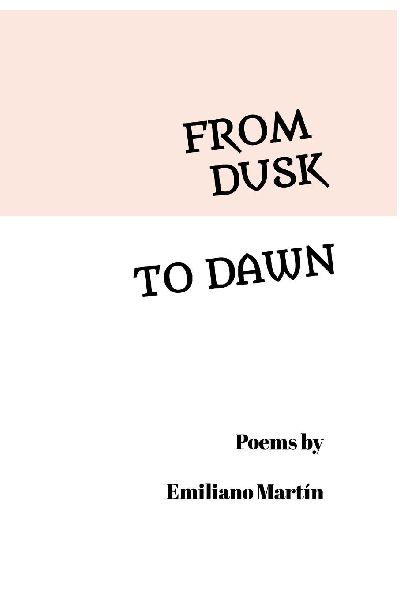 FROM DUSK TO DAWN: Poems by Emiliano Martín