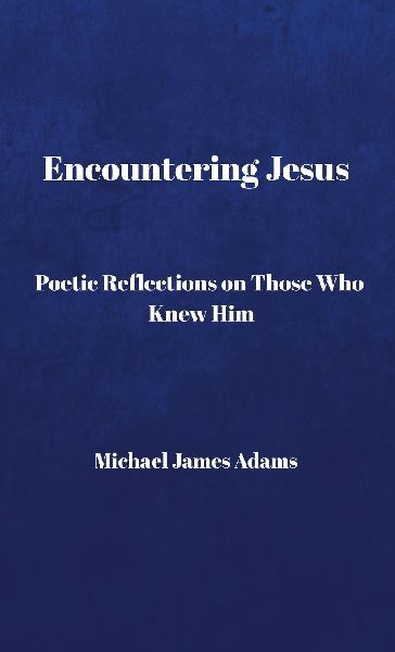 Encountering Jesus: Poetic Reflections on Those Who Knew Him