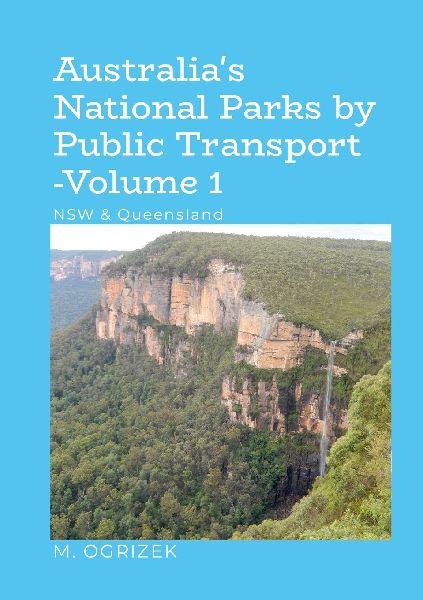 Australias National Parks by Public Transport - Volume 1: NSW & Queensland
