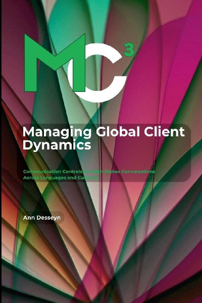 Managing Global Client Dynamics: Communication Controls for High-Stakes Conversations  Across Languages and Cultures