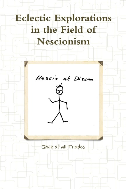 Eclectic Explorations in the Field of Nescionism