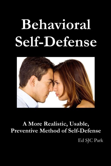 Behavioral Self-Defense: A More Realistic, Usable, Preventive Method of Self-Defense