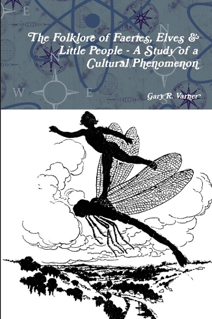 The Folklore of Faeries, Elves & Little People - A Study in a Cultural Phenomenon