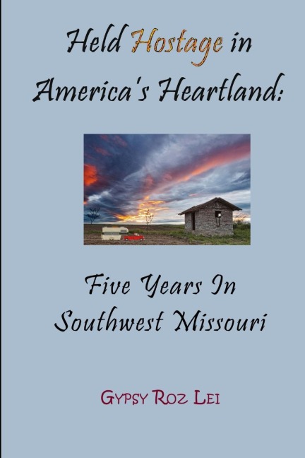 Held Hostage in Americas Heartland: Five Years in Southwest Missouri