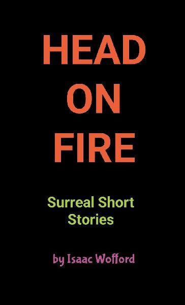 Head on FIre: Surreal Short Stories