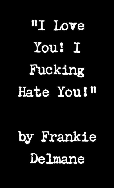 I Love You! I Fucking Hate You!