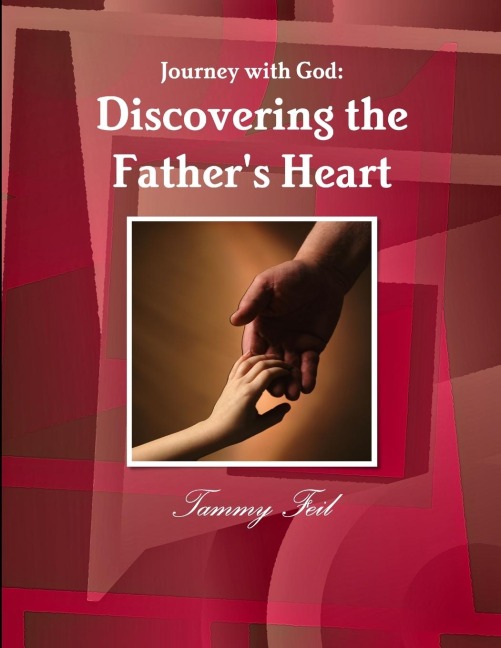 Journey with God: Discovering the Fathers Heart