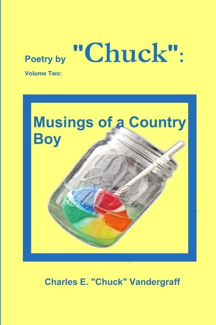 Poetry by Chuck: Volume Two: Musings of a Country Boy