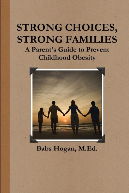 Strong Choices, Strong Families: A Parents Guide to Prevent Childhood Obesity