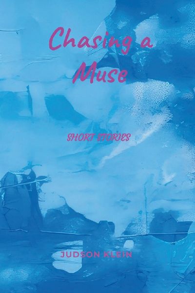 Chasing a Muse: Short stories