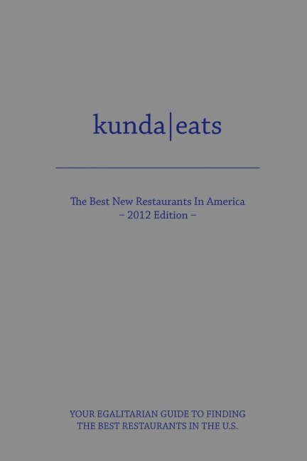 Kunda Eats Best New Restaurants in America 2012 Edition