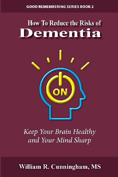 How to Reduce the Risks of Dementia: Keep Your Brain Healthy and Your Mind Sharp
