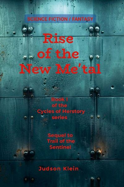 Rise of the New Me'tal: Book 1 of the Cycles of Herstory series