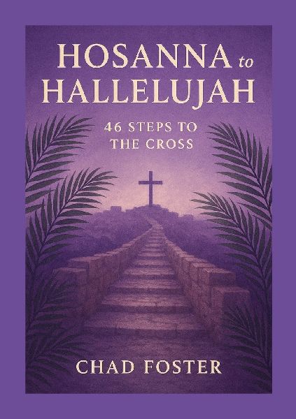 Hosanna to Hallelujah: 46 Steps to the Cross