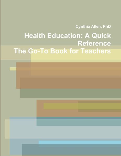 Health Education: A Quick Reference  The Go-To Book for Teachers