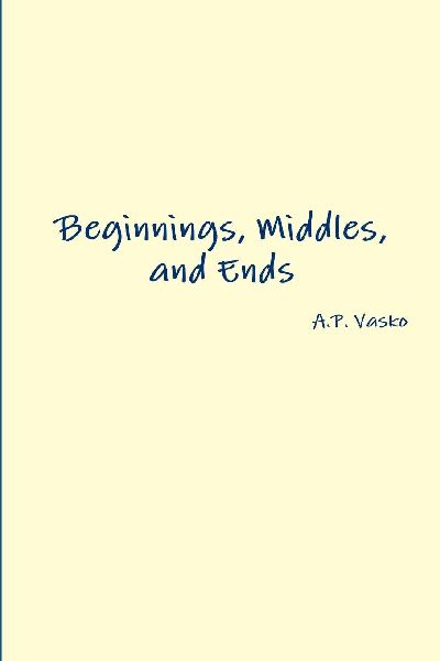 Beginnings, Middles, and Ends