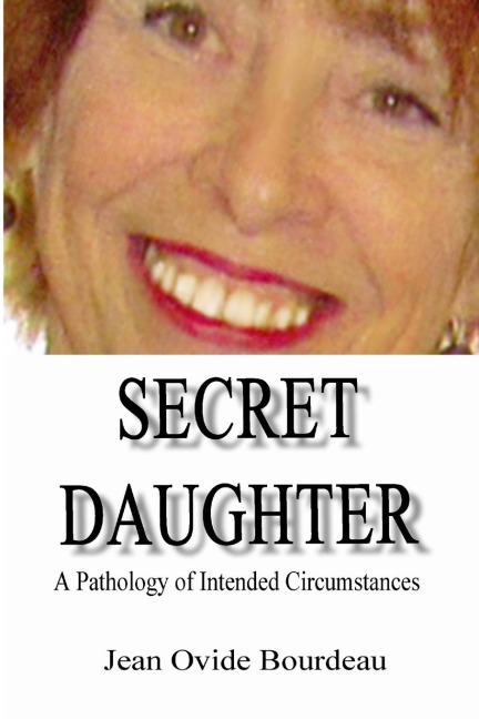 SECRET DAUGHTER: A Pathology of Intended Circumstances