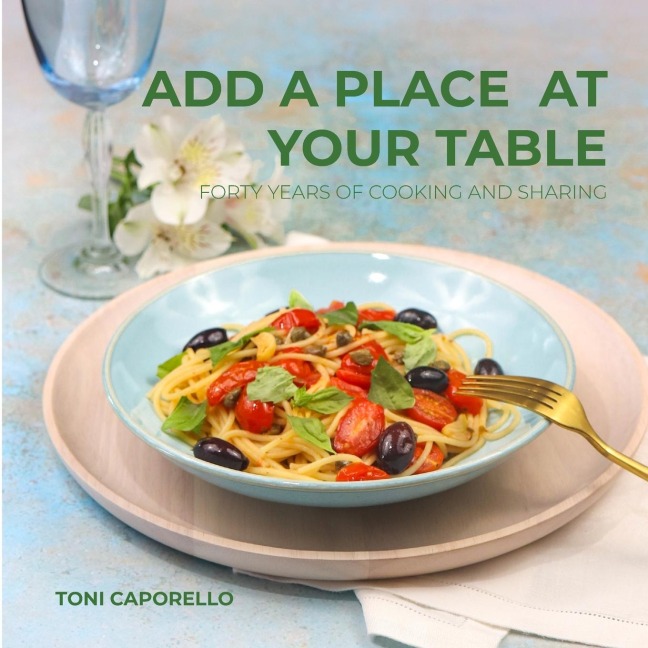 Add a place at your table: Forty years of cooking and sharing