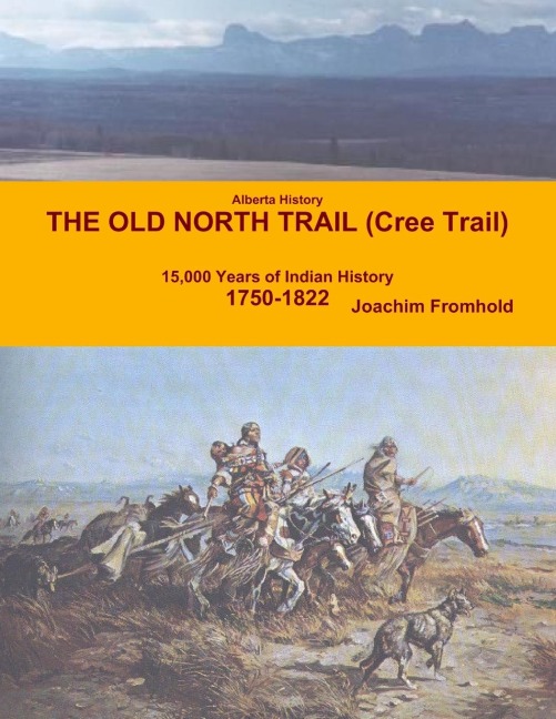 Alberta History - The Old North Trail (Cree Trail), 15,000 Years of Indian History: 1750-1822