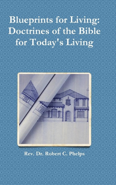 Blueprints for Living: Doctrines of the Bible for Todays Living
