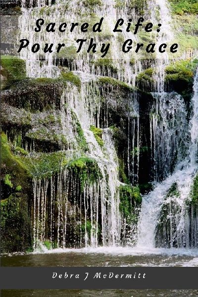 Sacred Life: Pour Thy Grace: *Unedited Draft Edition*
