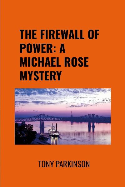 THE FIREWALL OF POWER: A MICHAEL ROSE MYSTERY
