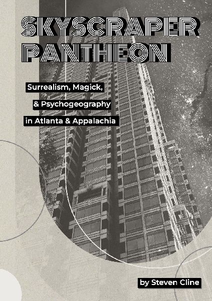 Skyscraper Pantheon: Surrealism, Magick, & Psychogeography in Atlanta & Appalachia