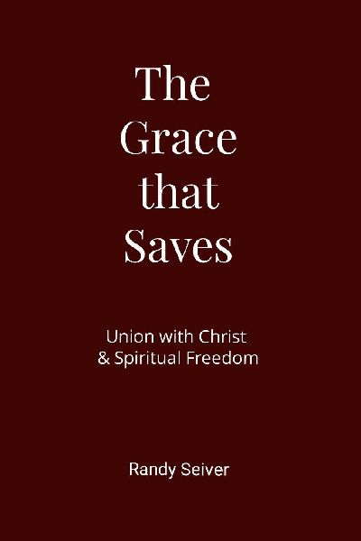 The Grace that Saves: Union with Christ & Spiritual Freedom