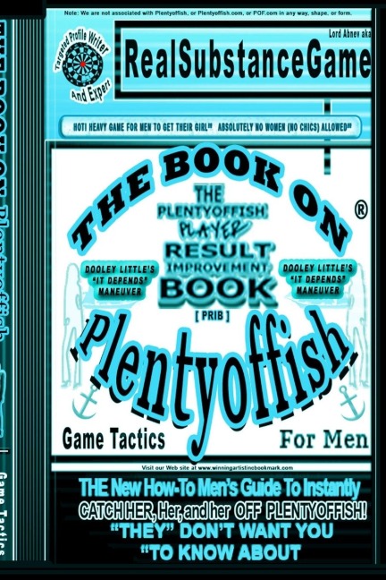 THE BOOK ON PLENTY OF FISH for men*PART 2: Dooley Littles IT DEPENDS MANUEVER* The PLENTY OF FISH Player Result Improving Book [PPRIB]*THE New How-To GUIDE to Instantly Catch Her, Her, and Her Off of PLENTY OF FISH! THEY DONT WANT YOU TO KNOW ABOUT
