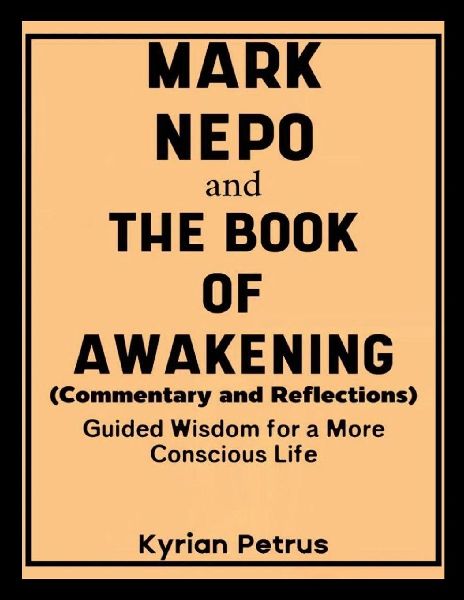 Mark Nepo and The Book of Awakening (Commentary and Reflections): Guided Wisdom for a More Conscious Life