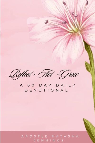60 Day Daily Devotional/ Reflect Act Grow